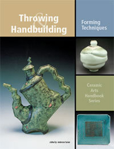 Throwing and Handbuilding: Forming Techniques